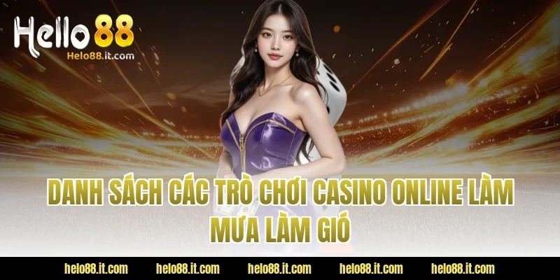 Danh Sách Các Trò Chơi Casino Online Làm Mưa Làm Gió